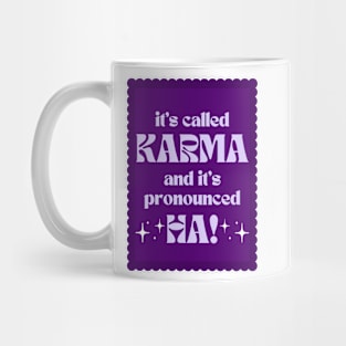 It's Called Karma And It's Pronounced HA! - violet Mug